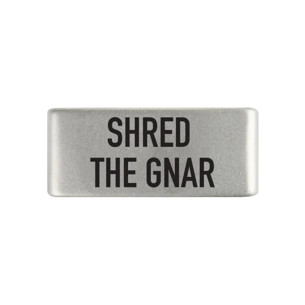 Shred the Gnar Badge